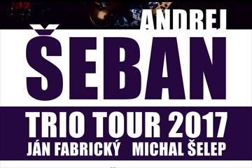 Andrej Šeban Trio - Život je krásny II. TOUR 2017 !!!