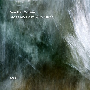 CD Avishai Cohen – Cross my palm with silver