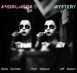 CD David Dorůžka, Piotr Wyleżoł, Jeff Ballard – Andromeda´s Mystery