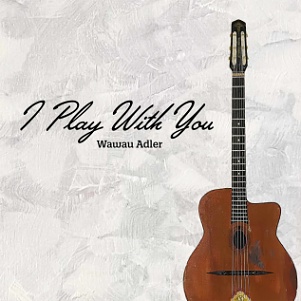 CD Wawau Adler - I Play With You