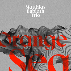 CD Matthias Bublath Trio - Orange Sea