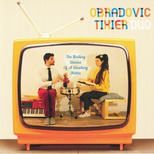 CD Obradovic - Tixier Duo: The Boiling Stories Of a Smoking Kettle