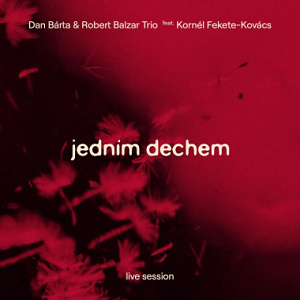 CD Dan Bárta and Robert Balzar Trio ft Kornél Fekete-Kovács: Jedním dechem
