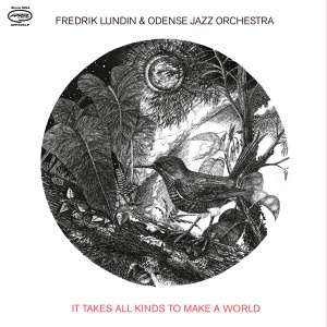 CD Fredrik Lundin and Odense Jazz Orchestra - It Takes All Kinds To Make a World