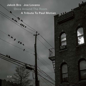 CD Jakob Bro / Joe Lovano – Once Around The Room: A Tribute To Paul Motian