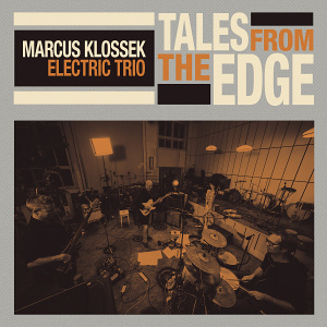 CD Marcus Klossek Electric Trio – Tales From The Edge