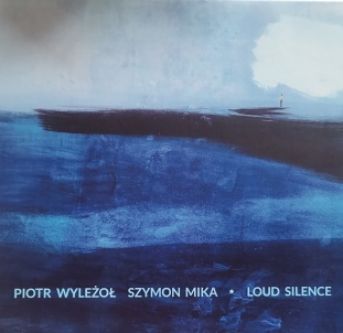 CD Piotr Wyłeźoł / Szymon Mika - Loud Silence