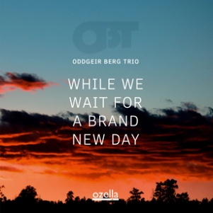 CD Oddgeir Berg Trio - While We Wait For A Brand New Day