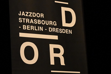 Jazzdor Festival Strasboug - Berlin/Dresden 2023 !!!