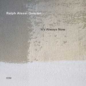 CD Ralph Alessi Quartet - It's Always Now