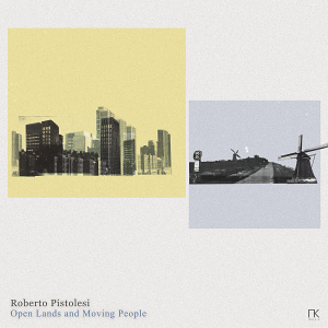 CD Roberto Pistolesi - Open Land and Moving People