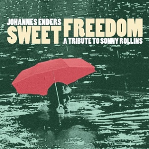 CD Johannes Enders - Sweet Freedom: A Tribute To Sonny Rollins
