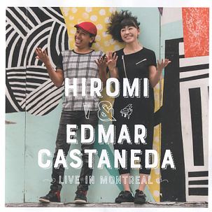 CD Hiromi & Edmar Castaneda – Live in Montreal