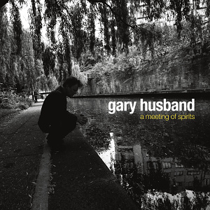 CD Gary Husband – A Meeting Of Spirits