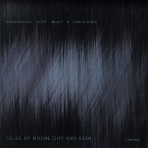 CD Romanovská / Tichý / Hrubý & Garth Knox – Tales of Moonlight And Rain