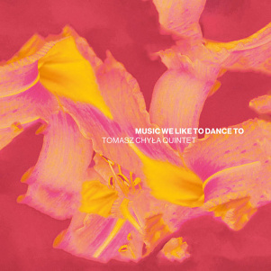 CD Tomasz Chyła Quintet – Music We Like To Dance To