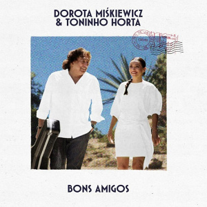 CD Dorota Miskiewicz and Tonino Horta - Bons Amigos