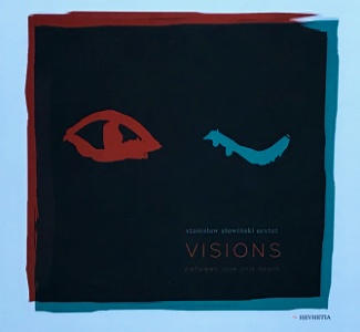 CD Stanisław Słowiński Sextet – Visions / Between Love and Death