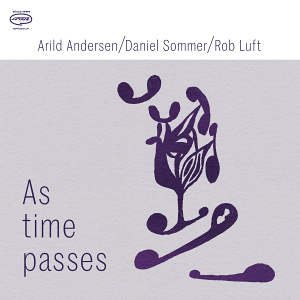 CD Arild Andersen/Daniel Sommer/Rob Luft: As Time Passes !!!