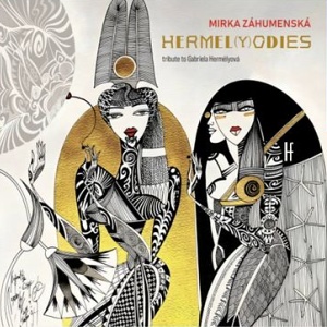 CD Mirka Záhumenská – Hermel(y)odies (tribute to Gabriela Hermélyová)