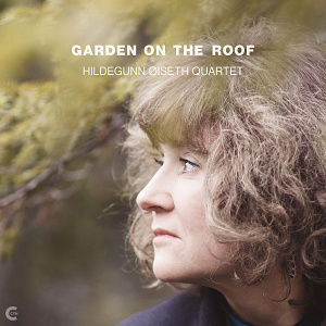 CD Hildegunn Øiseth Quartet – Garden On the Roof
