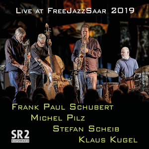 CD Frank Paul Schubert - Michel Pilz - Stefan Scheib - Klaus Kugel – Live At FreeJazzSaar 2019