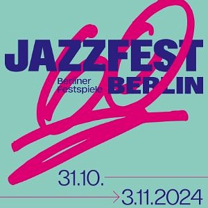 60. Jazzfest Berlin 2024 !!!