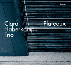 CD Clara Haberkamp Trio – Plateaux