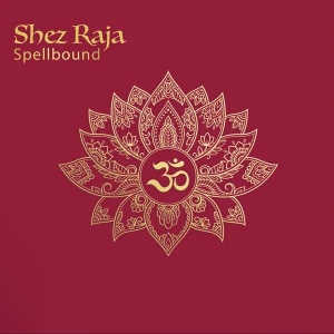 CD Shez Raja – Spellbound
