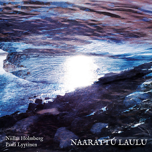 CD Niillas Holmberg and Pauli Lyytinen - Naarattu laulu
